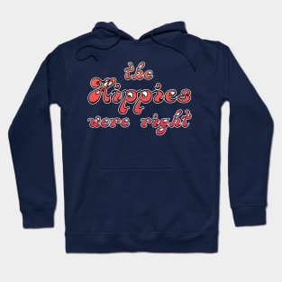 The Hippies Were Right Hoodie